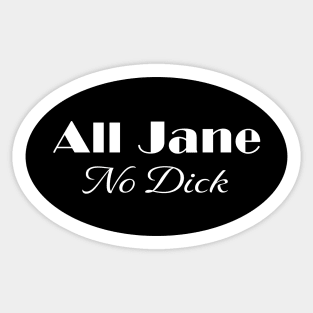 All Jane No Dick Lesbian Joke Sticker